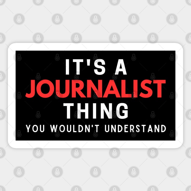 It's A Journalist Thing You Wouldn't Understand Magnet by HobbyAndArt